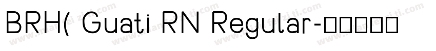 BRH( Guati RN Regular字体转换